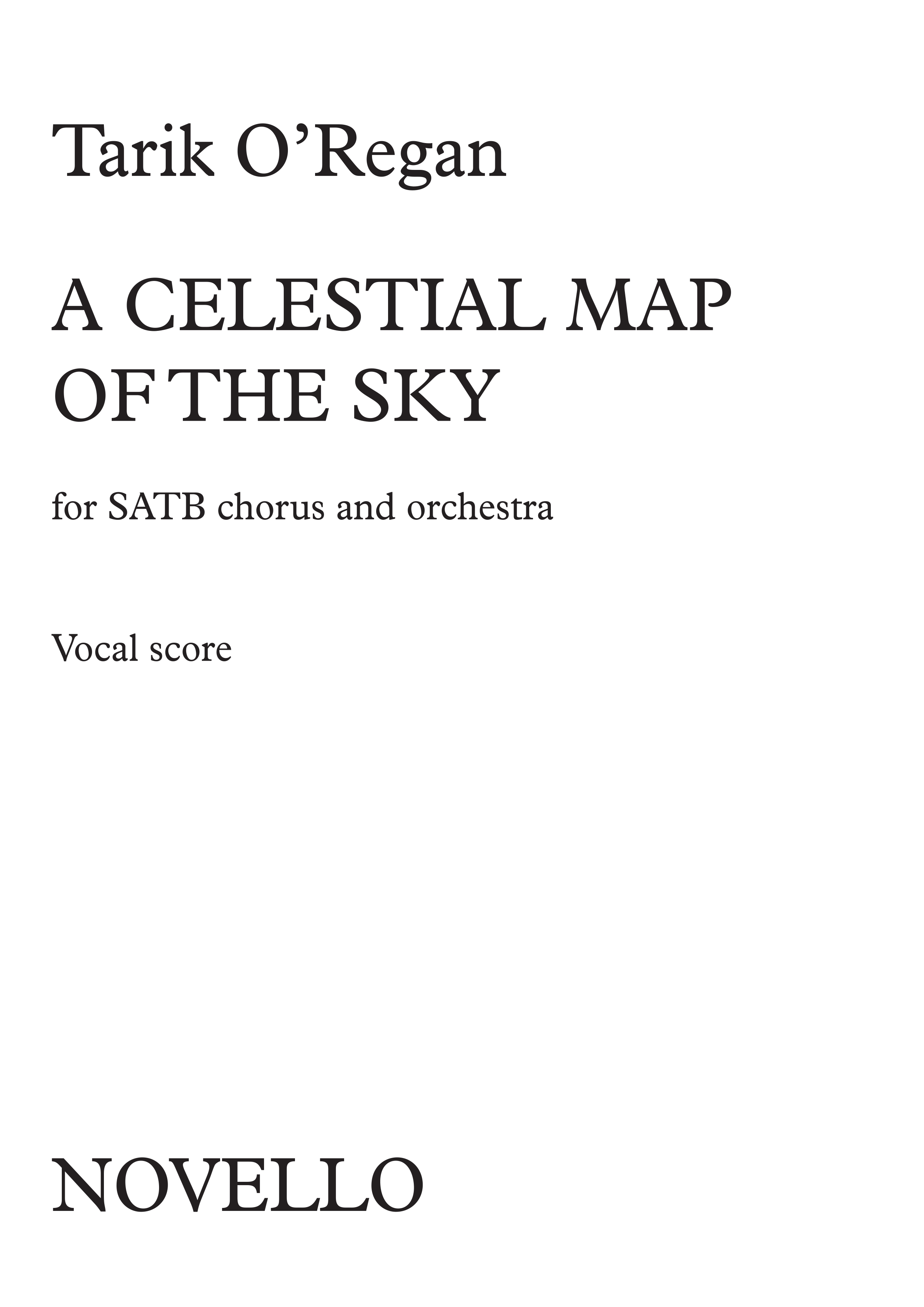 Tarik O'Regan: A Celestial Map Of The Sky: SATB: Vocal Score