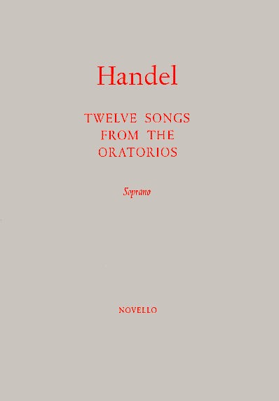 Georg Friedrich Händel: Twelve Songs From The Oratorios: Soprano: Mixed Songbook