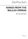 Geoffrey Bush: Songs From The Ballad Operas for Voice and Piano: Voice: