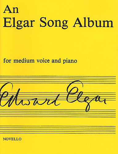 Edward Elgar: An Elgar Song Album - Medium Voice And Piano: Medium Voice: Mixed