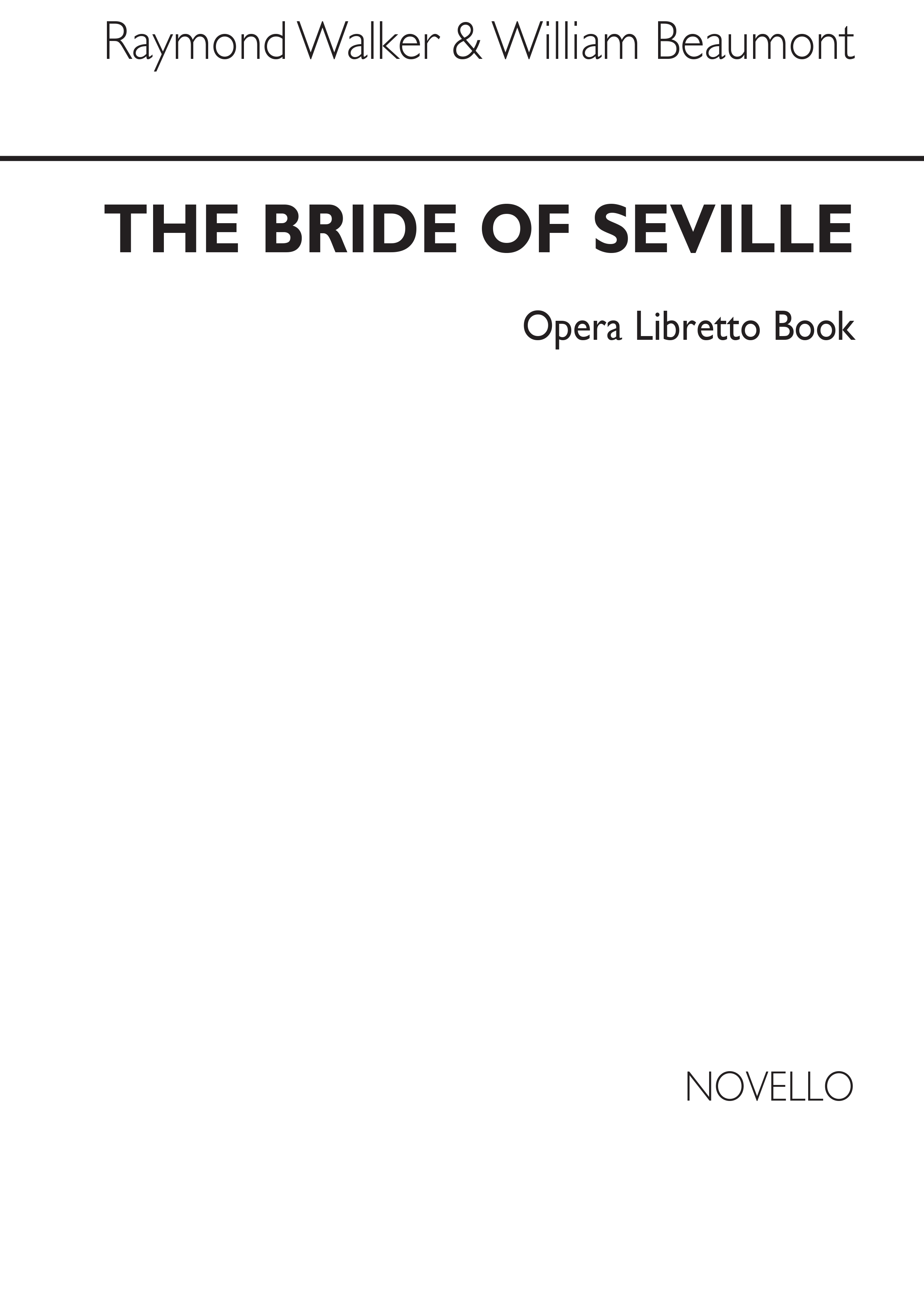 Raymond Walker William Beaumont: Bride Of Seville (Libretto): Libretto