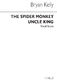 Bryan Kelly: Spider Monkey Uncle King: Opera: Vocal Score