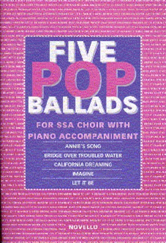 The Novello Youth Chorals: Five Pop Ballads: SSA: Mixed Songbook