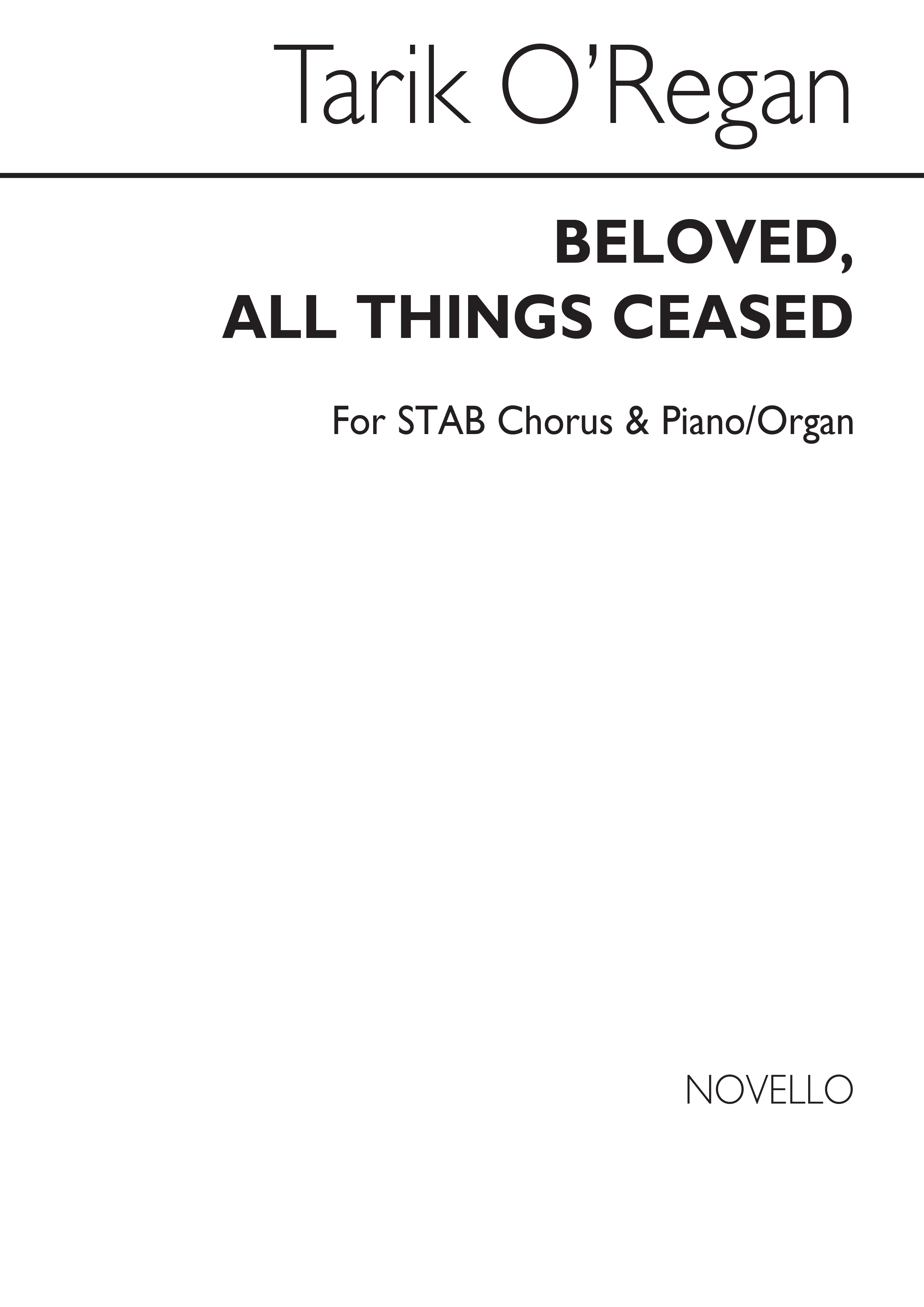Tarik O'Regan: Beloved  All Things Ceased: SATB: Vocal Score