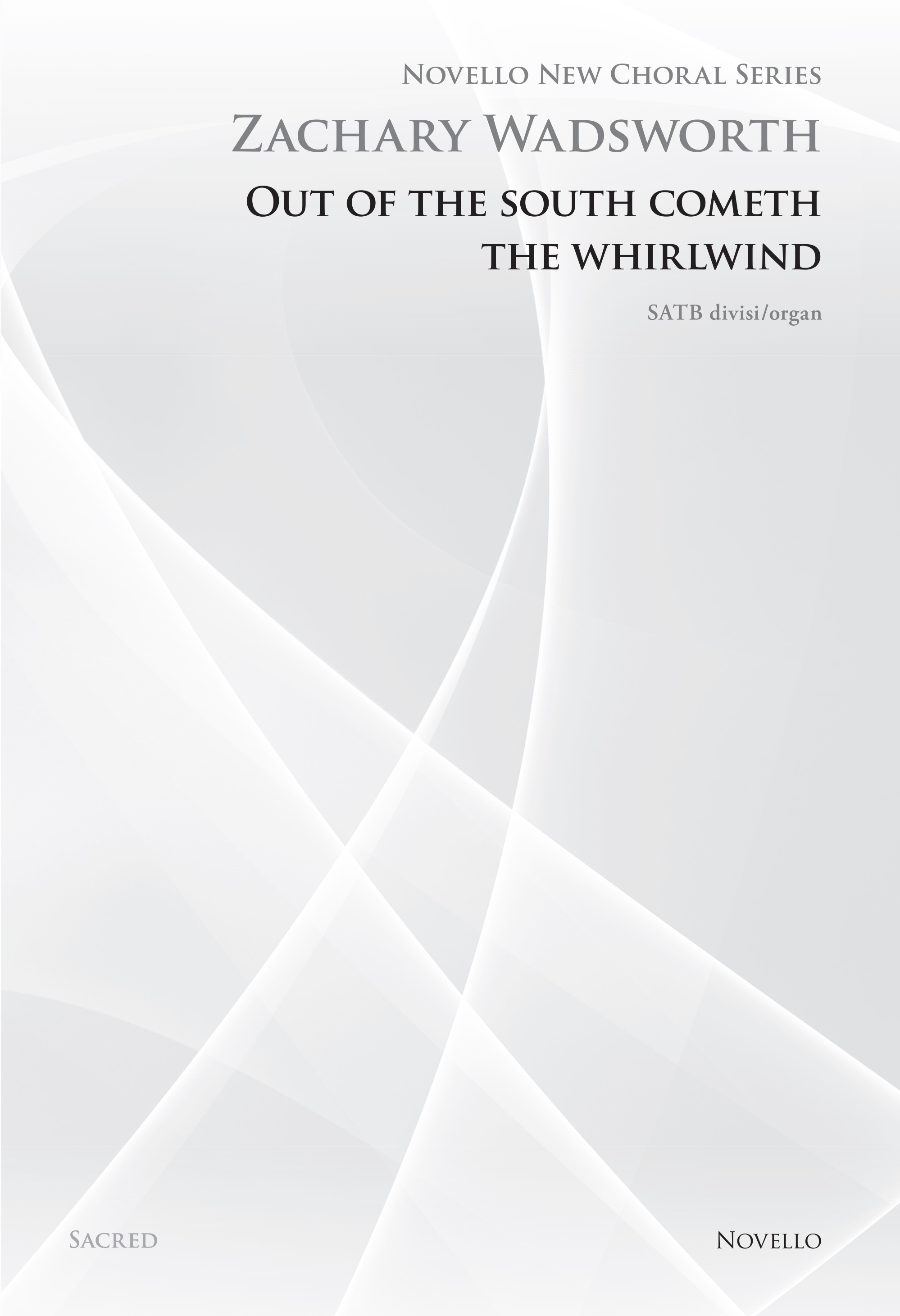 Zachary Wadsworth: Out Of The South Cometh The Whirlwind: SATB: Vocal Score