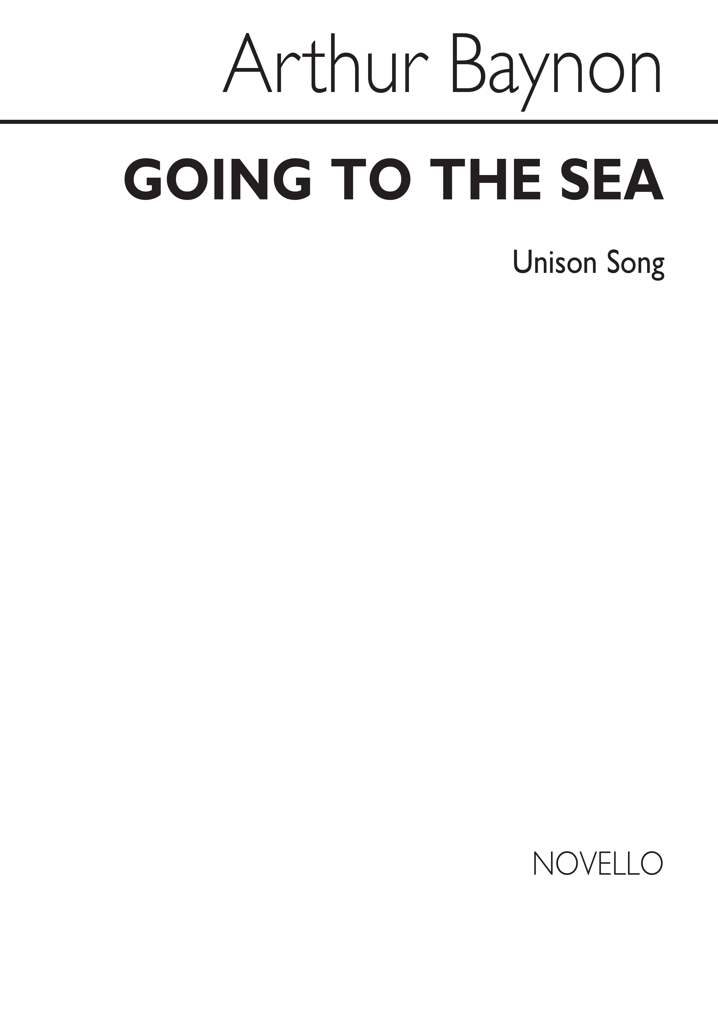 Arthur Baynon: Baynon Going To The Sea Unison: Unison Voices: Vocal Score