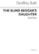 Geoffrey Bush: Blind Beggar's Daughter: SATB: Vocal Score