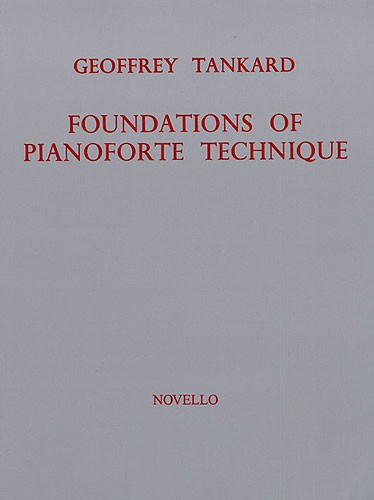 Geoffrey Tankard: Foundations Of Piano Technique: Piano: Instrumental Tutor