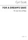 Cyril Scott: For A Dream's Sake-low Voice/Piano (Key-a Flat): Low Voice: Vocal