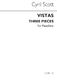 Cyril Scott: Vistas-three Pieces For Piano: Piano: Instrumental Work
