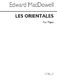 Edward MacDowell: Les Orientales: Piano: Instrumental Work