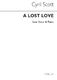 Cyril Scott: A Lost Love Op62 No.1-low Voice/Piano (Key-e Flat): Low Voice: