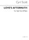 Cyril Scott: Love's Aftermath-high Voice/Piano (Key-d Flat): High Voice: Vocal