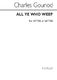 Charles Gounod: All Ye Who Weep: SATB: Vocal Score