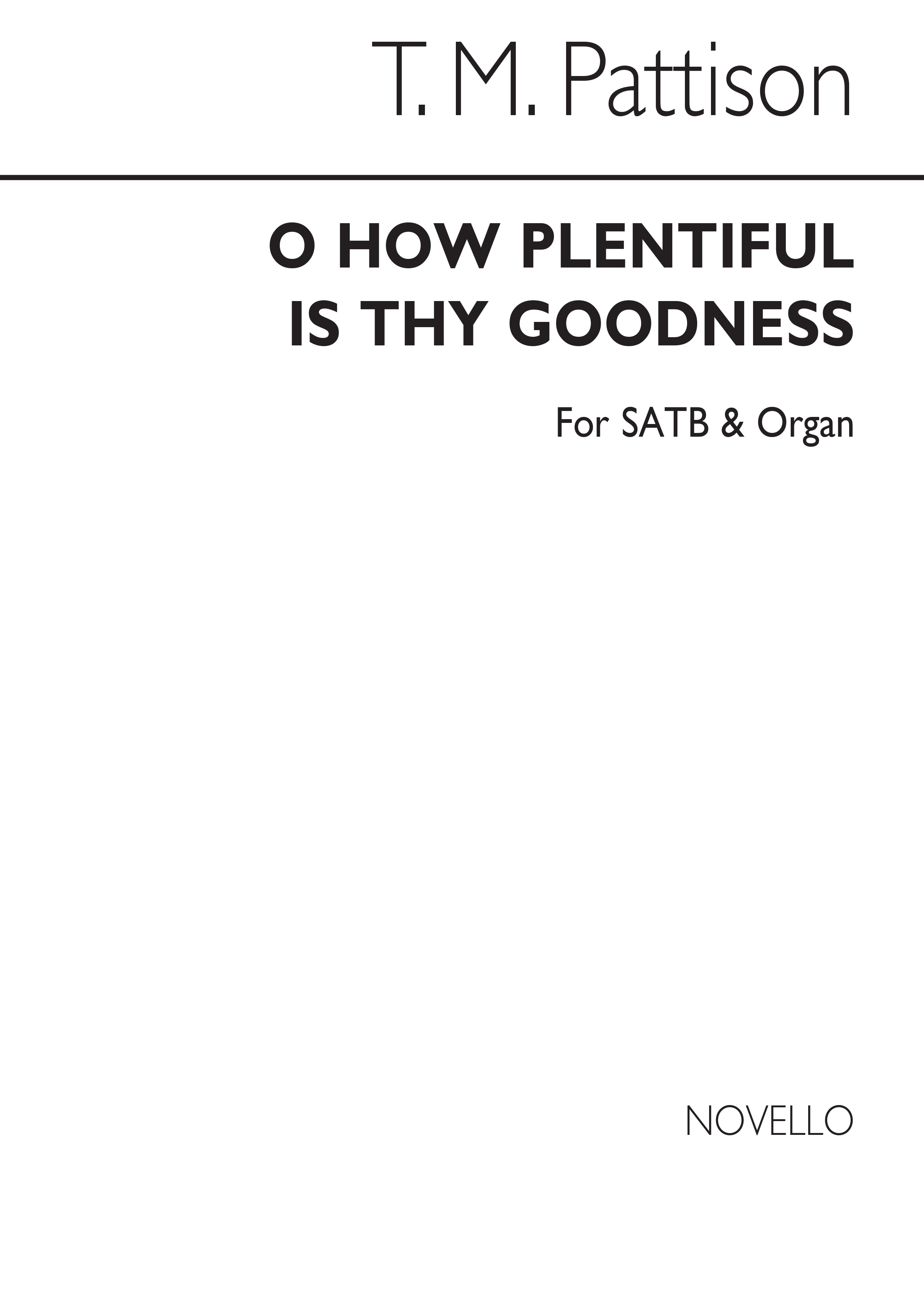 Thomas Mee Pattison: O How Plentiful Is Thy Goodness: SATB: Vocal Score