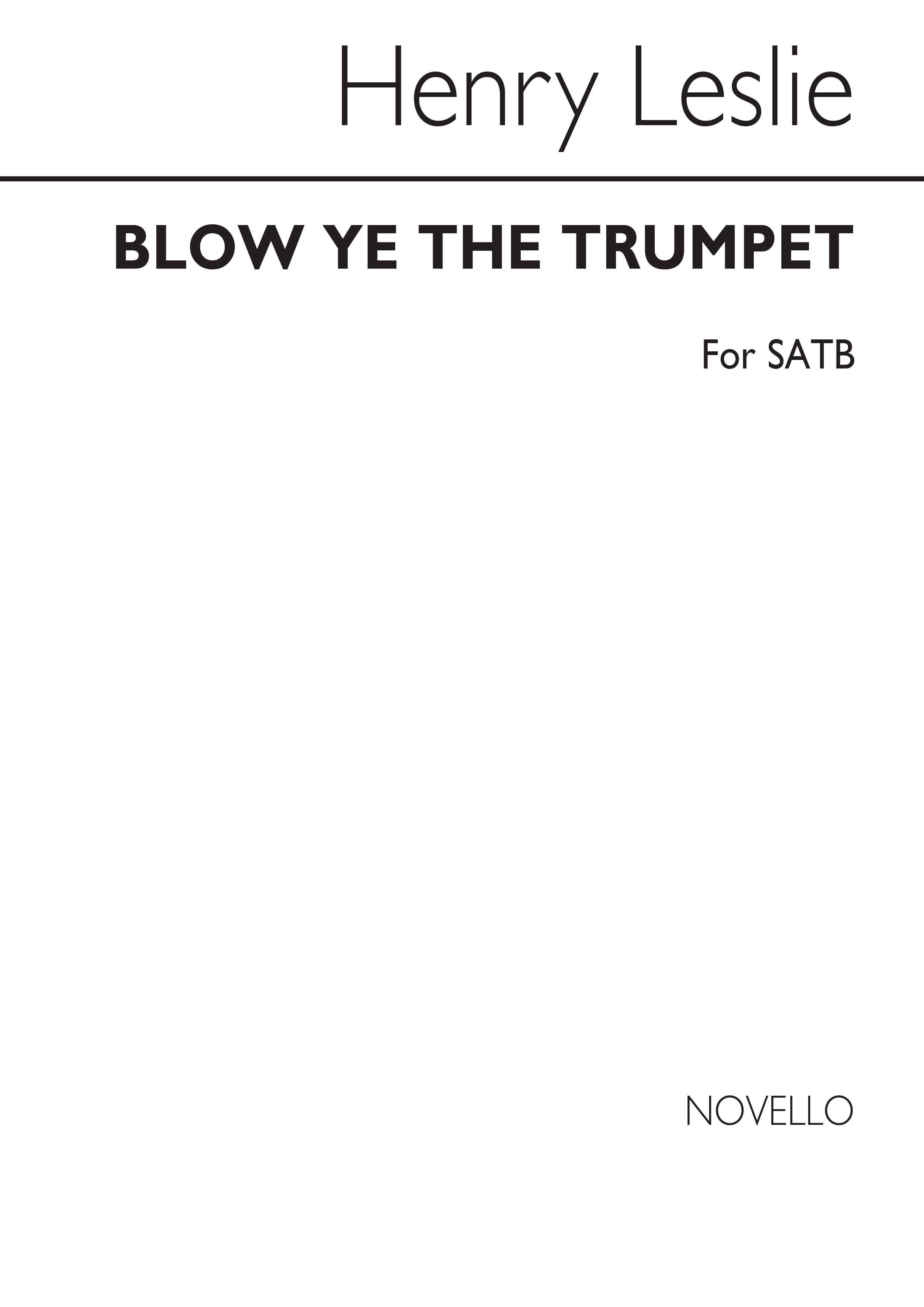 H. Leslie: Leslie Blow Ye The Trumpet Satb: SATB: Vocal Score