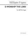 W. Hayes: O Worship The Lord Satb: SATB: Vocal Score