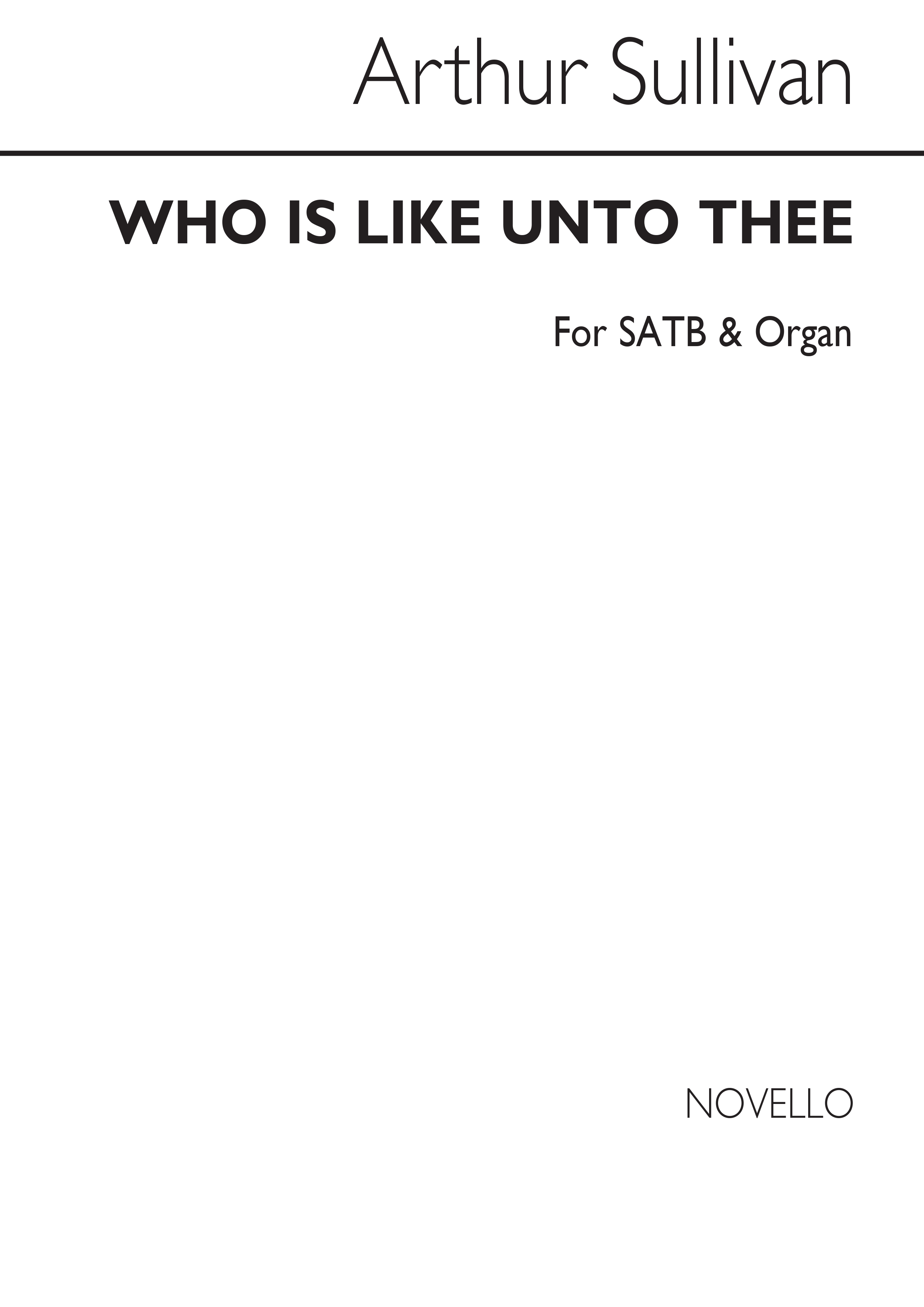 Arthur Seymour Sullivan: Who Is Like Unto Thee: SATB: Vocal Score