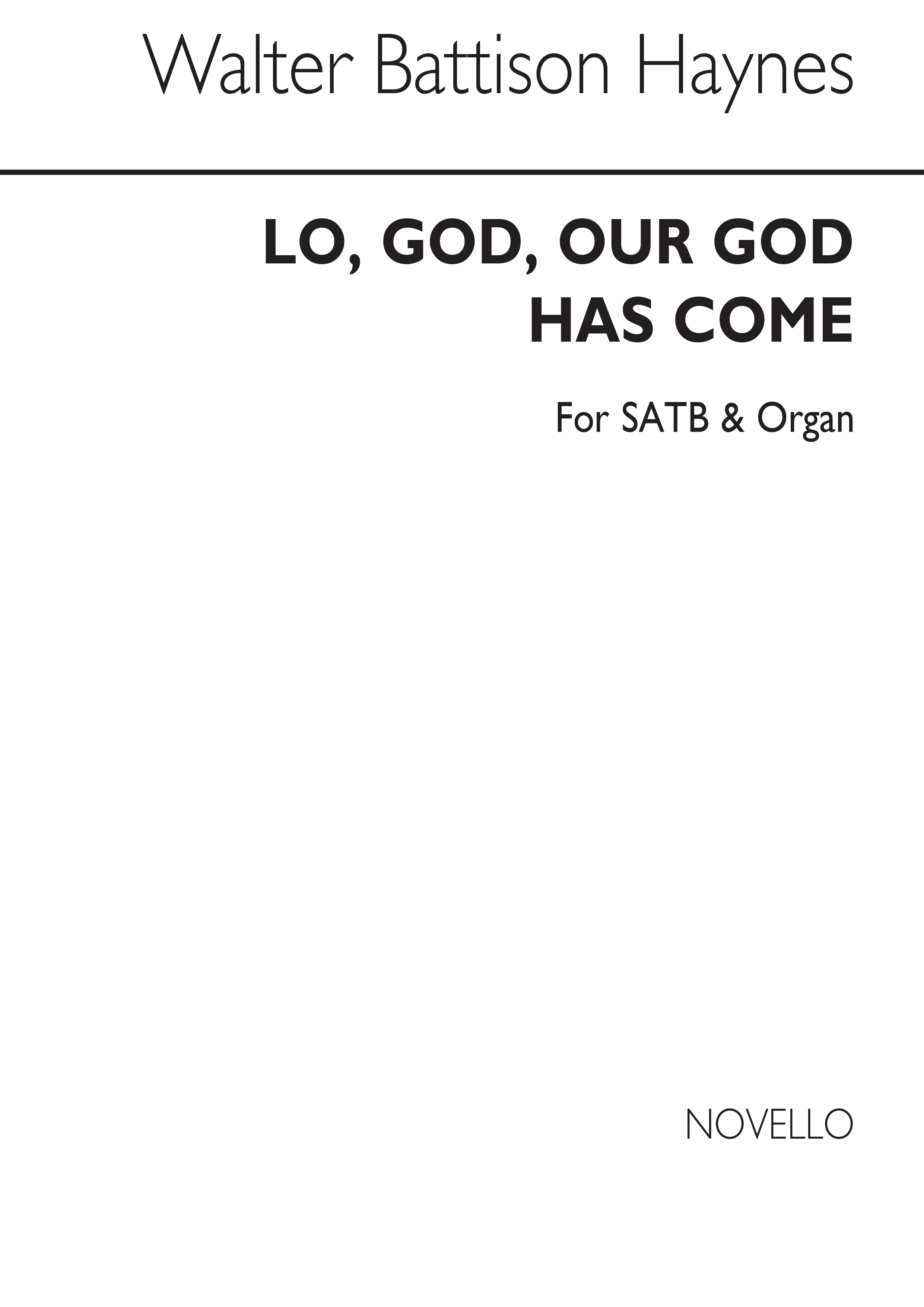 Walter Battison Haynes: Lo God Our God Has Come: SATB: Vocal Score