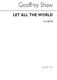 Martin Shaw: Let All The World: SATB: Vocal Score