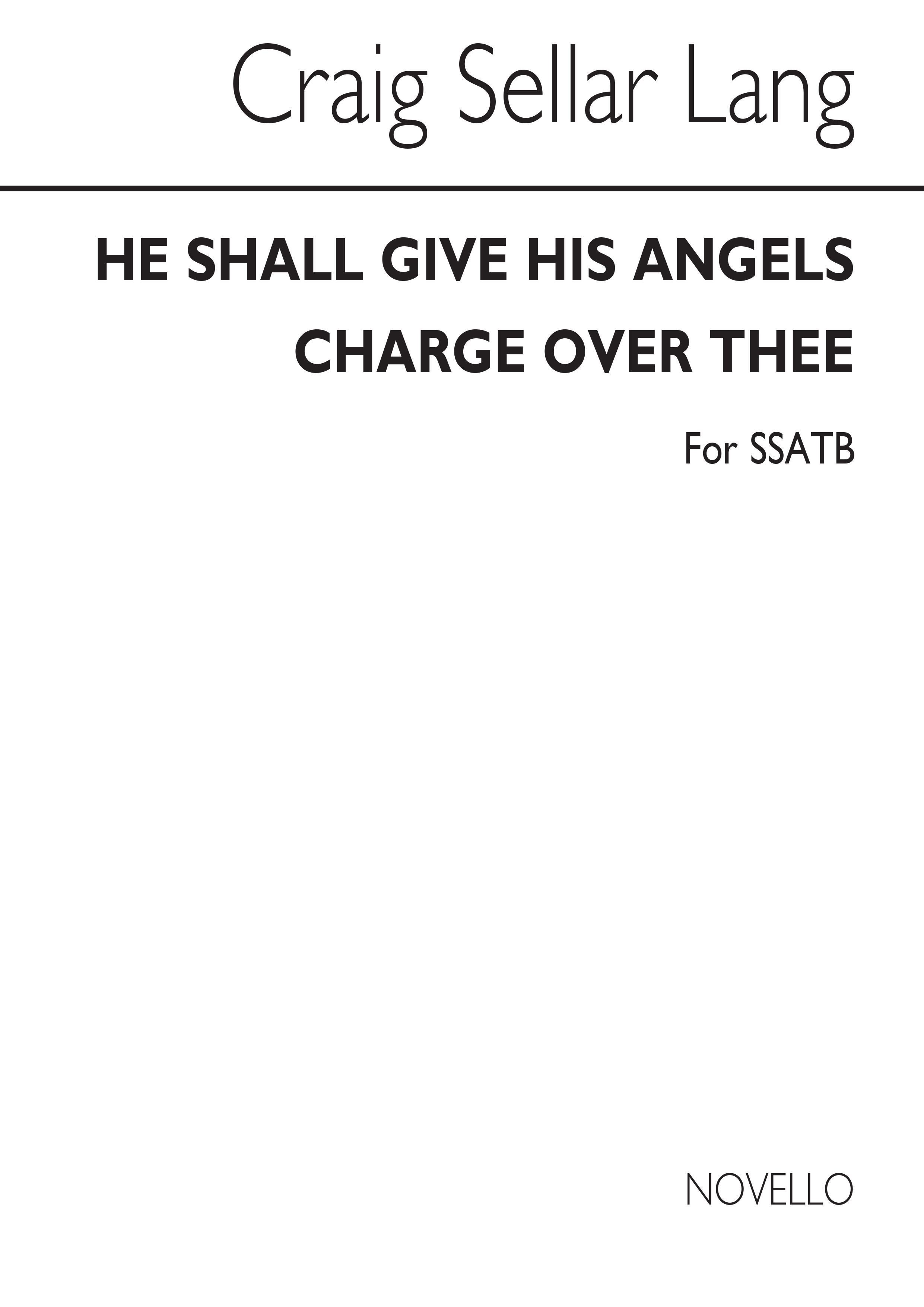 C.S. Lang: He Shall Give His Angels Charge Over Thee: SATB: Vocal Score