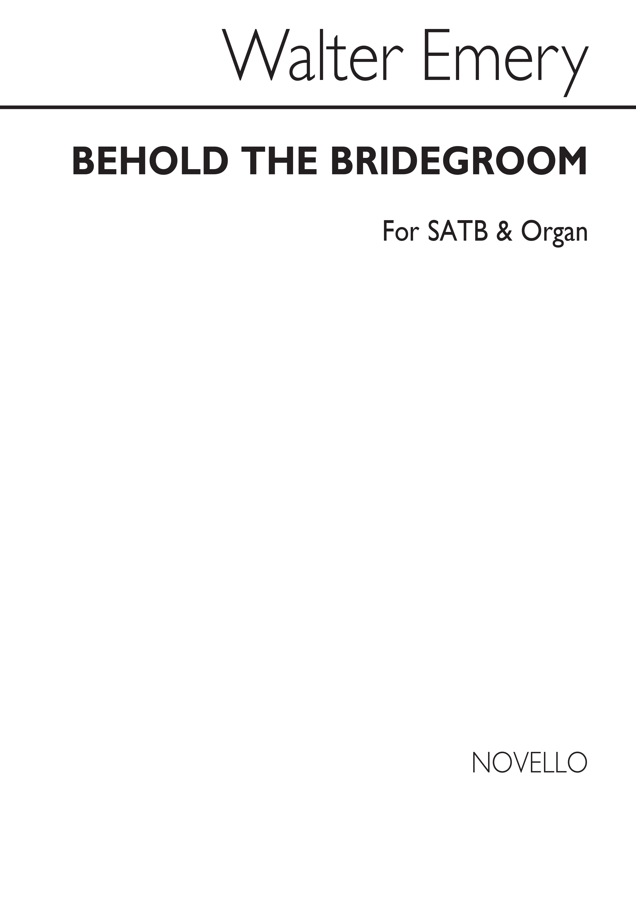 Walter Emery: Behold The Bridegroom Satb/Organ: SATB: Vocal Score