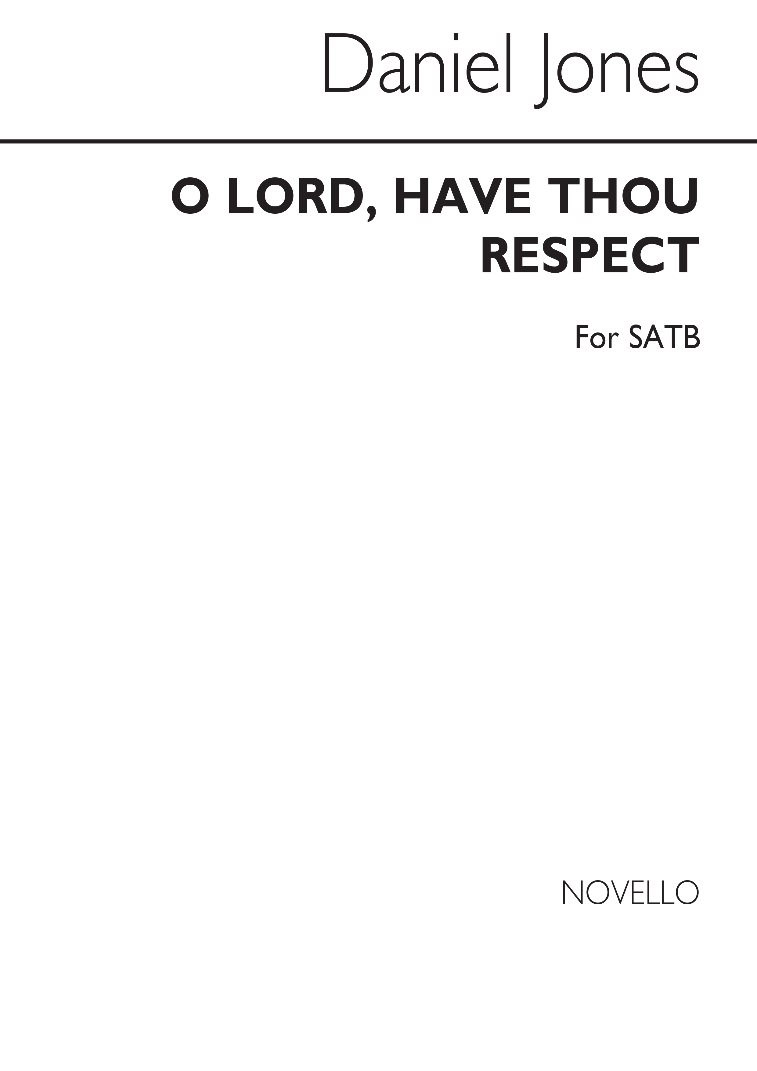 Daniel Jones: O Lord Have Thou Respect Satb (Unaccompanied): SATB: Vocal Score