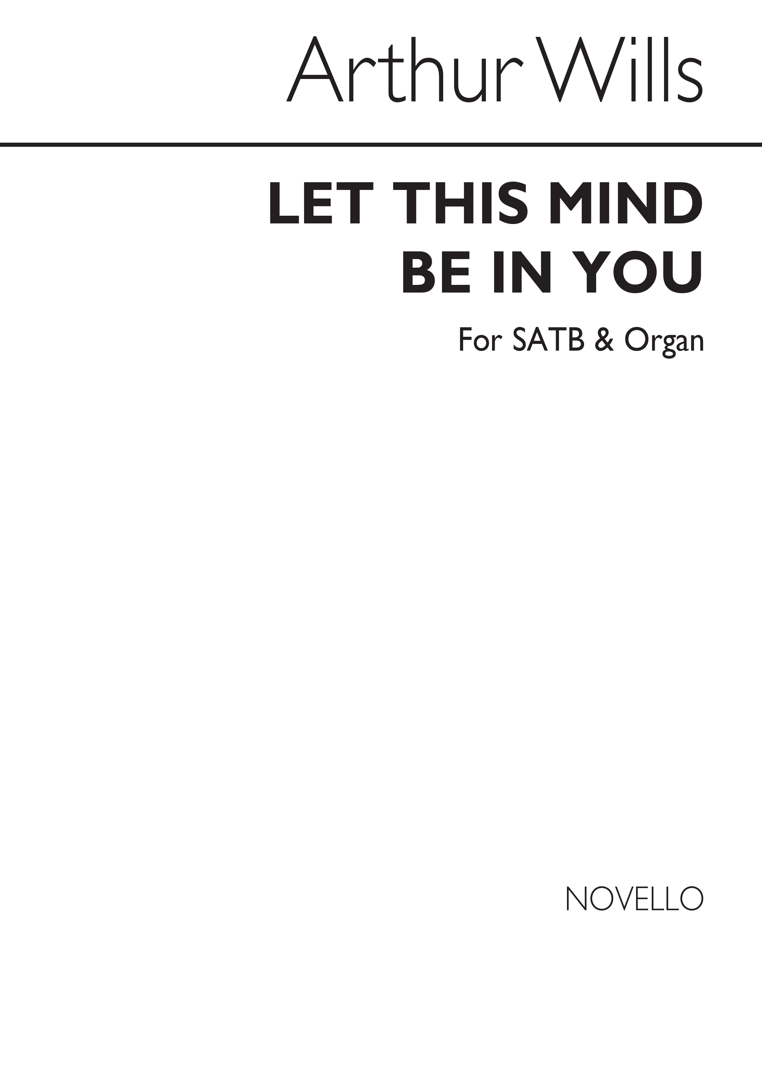 Arthur Wills: Let This Mind Be In You: SATB: Vocal Score