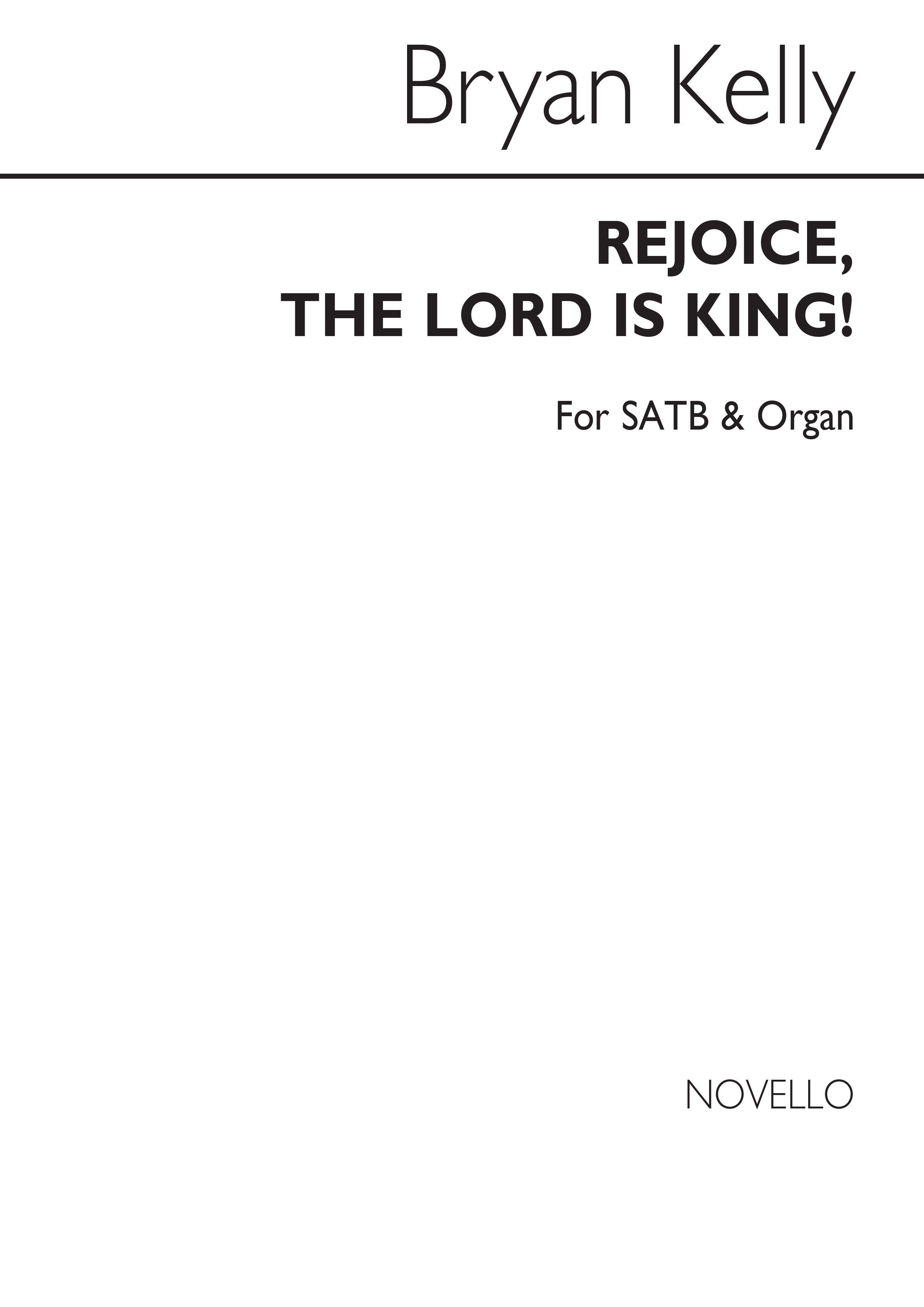Bryan Kelly: Rejoice The Lord Is King: SATB: Vocal Score