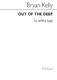 Bryan Kelly: Out Of The Deep: SATB: Vocal Score