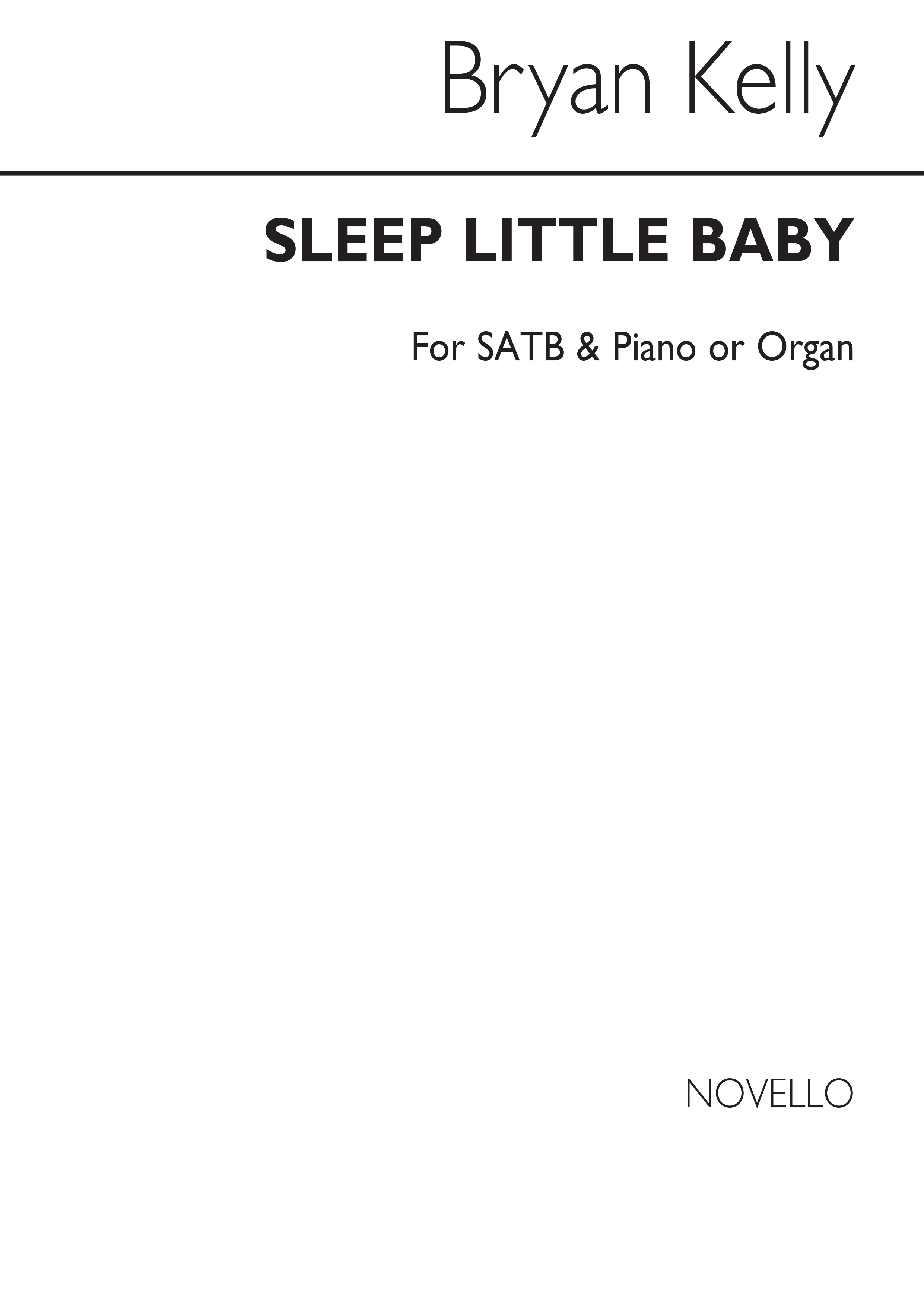 Bryan Kelly: Sleep Little Baby: SATB: Vocal Score