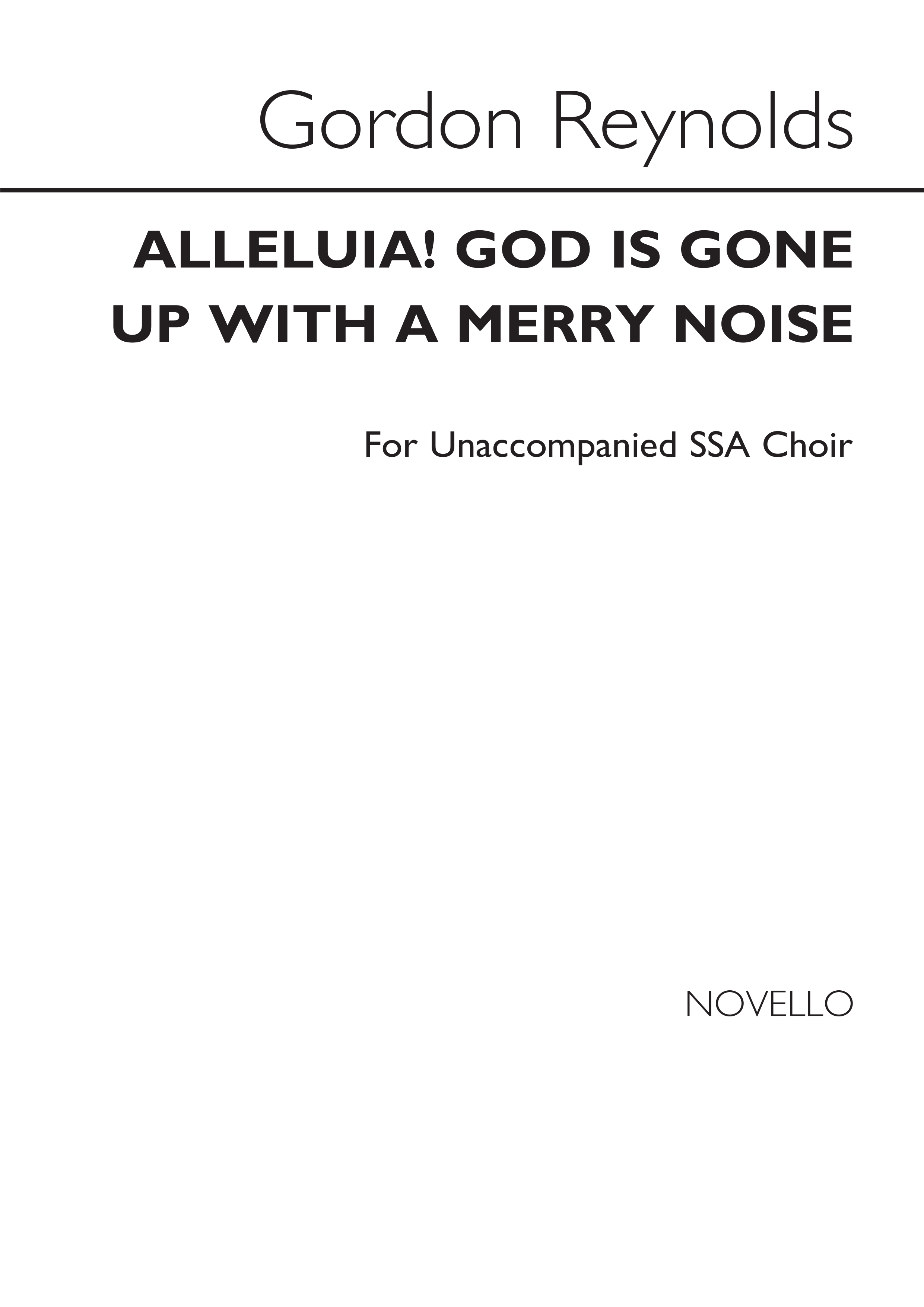Gordon Reynolds: Alleluia! God Is Gone Up With A Merry Noise: SSA: Vocal Score