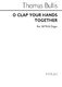 Thomas Bullis: O Clap Your Hands Together for SATB and: SATB: Vocal Score