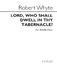 Robert Whyte: Lord Who Shall Dwell In Thy Tabernacle: Mixed Choir: Vocal Score