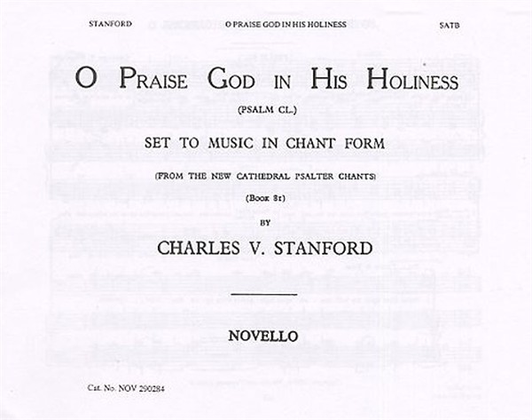 Charles Villiers Stanford: O Praise God (Psalm 150): SATB: Vocal Score