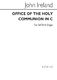 John Ireland: Office Of The Holy Communion Service In C: SATB: Vocal Score