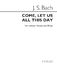 Johann Sebastian Bach: Come Let Us All This Day: Voice: Vocal Score