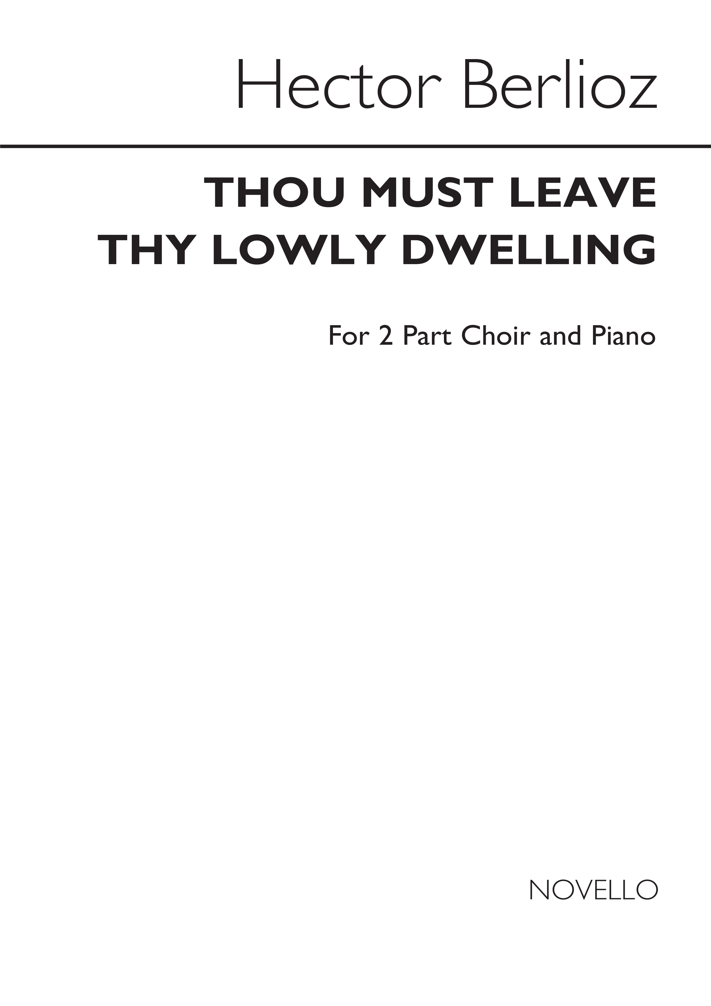 Hector Berlioz: Thou Must Leave Thy Lowly Dwelling: 2-Part Choir: Vocal Score