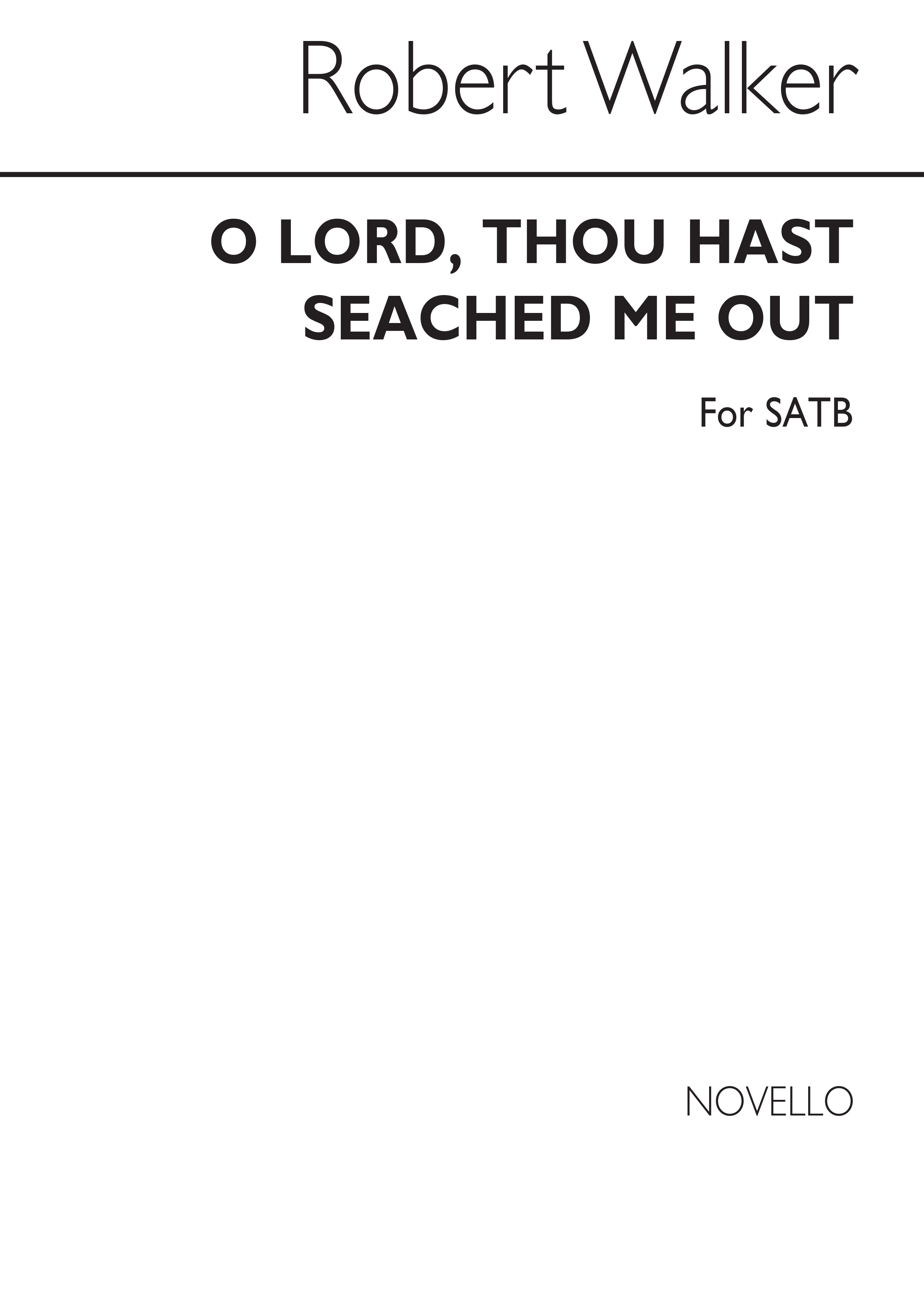 Robert Walker: O Lord Thou Hast Searched Me Out: SATB: Vocal Score