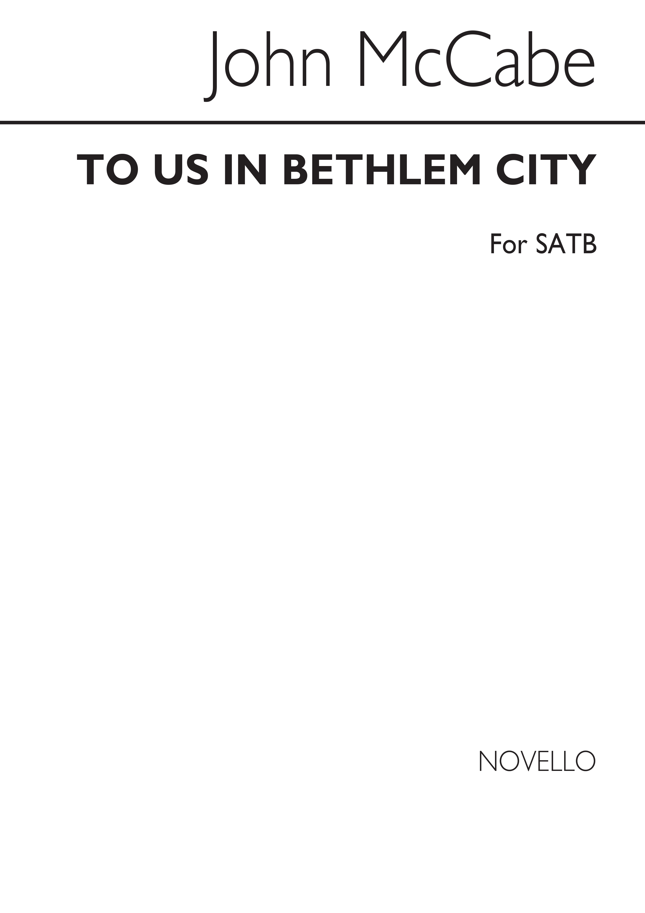 John McCabe: To Us In Bethlehem City: SATB: Vocal Score