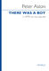 Peter Aston: There Was A Boy: SATB: Vocal Score