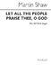Martin Shaw: Let All The People Praise Thee: SAT: Vocal Score