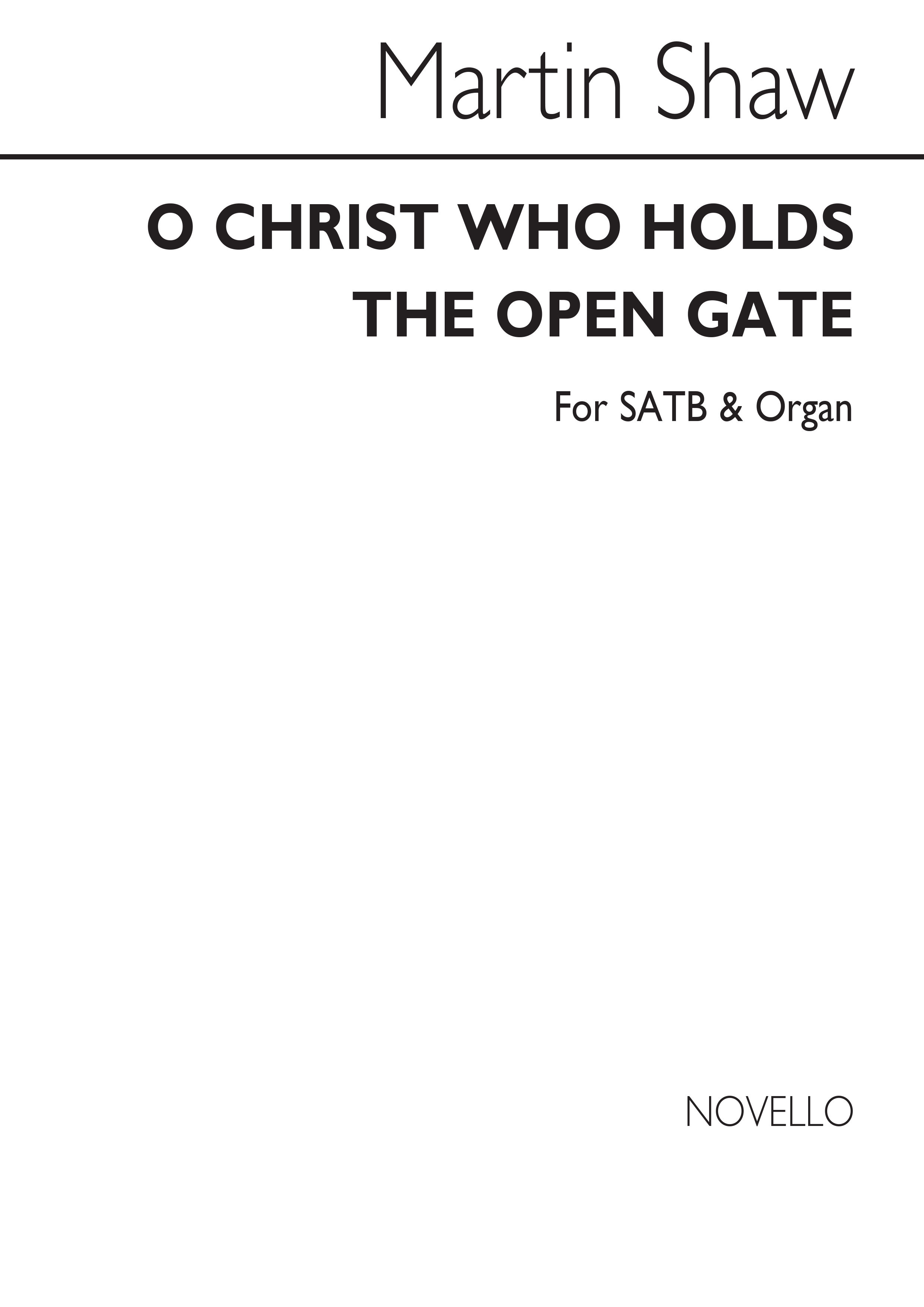 Martin Shaw: O Christ Who Hold The Open Gate: SATB: Vocal Score