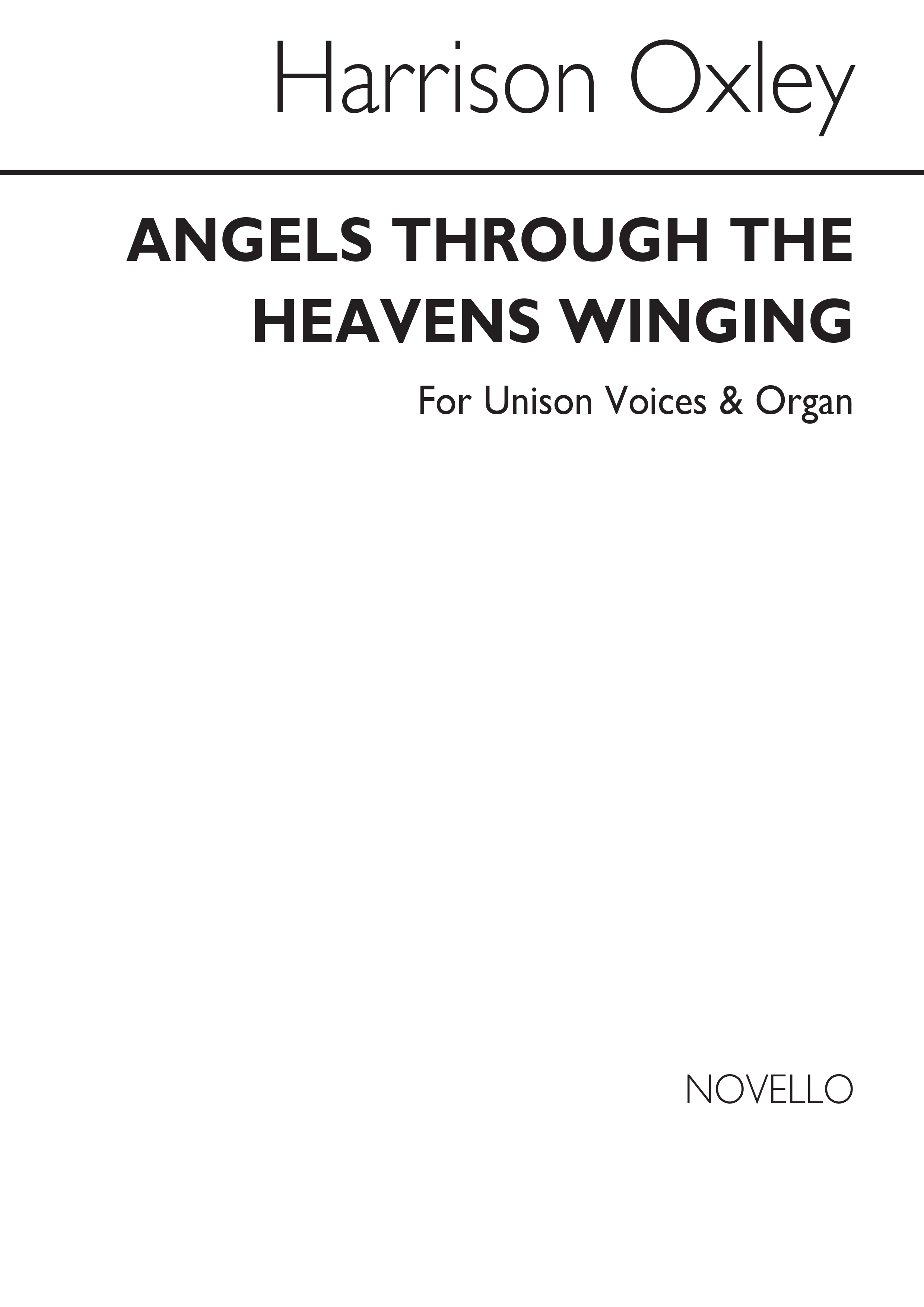 Harrison Oxley: Angels Through The Heavens Winging: Unison Voices: Vocal Score