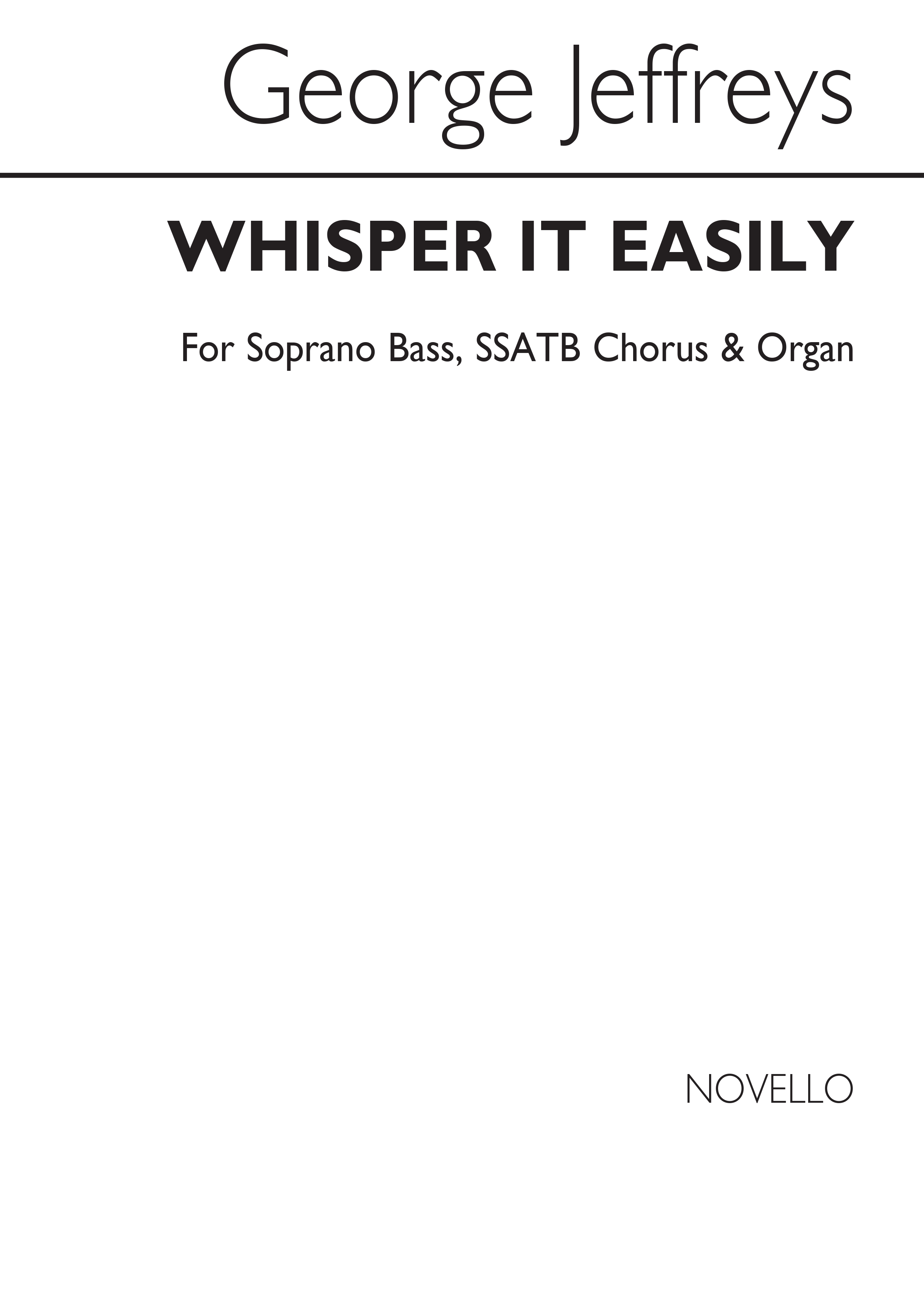 George Jeffreys: Whisper It Easily: SATB: Vocal Score