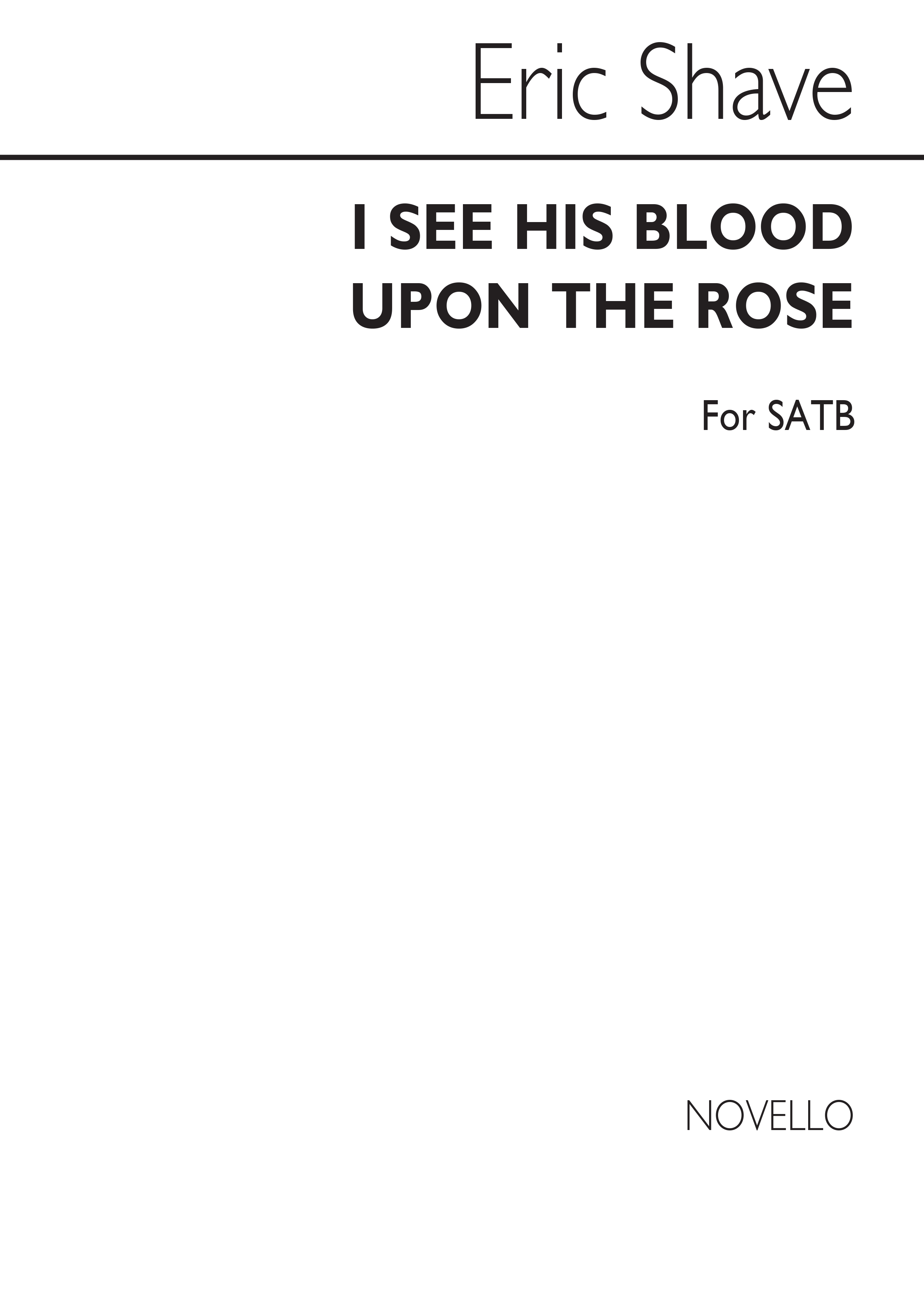 Eric Shave: I See His Blood Upon The Rose: SATB: Vocal Score