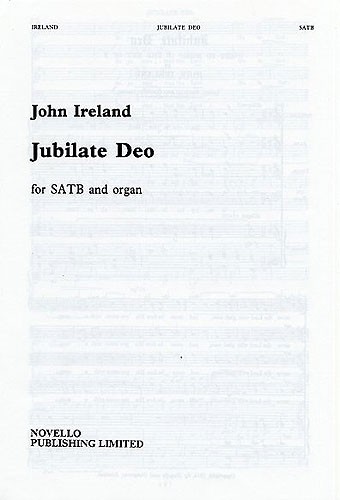 John Ireland: Jubilate Deo In F: SATB: Vocal Score