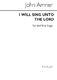John Amner: I Will Sing Unto The Lord: SATB: Vocal Score