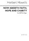 Herbert Howells: Now Abideth Faith Hope And Charity: SATB: Vocal Score