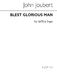 John Joubert: Blest Glorious Man! Op.126: SATB: Vocal Score